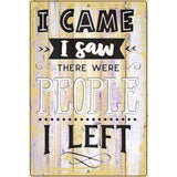 I Saw People I Left Novelty Metal Parking Sign 12" x 18" (LGP)