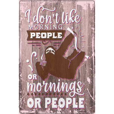 I Dont Like Morning Sloth People Novelty Metal Parking Sign 12" x 18" (LGP)