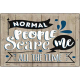 Normal People Scare Me Novelty Metal Parking Sign 12" x 18" (LGP)