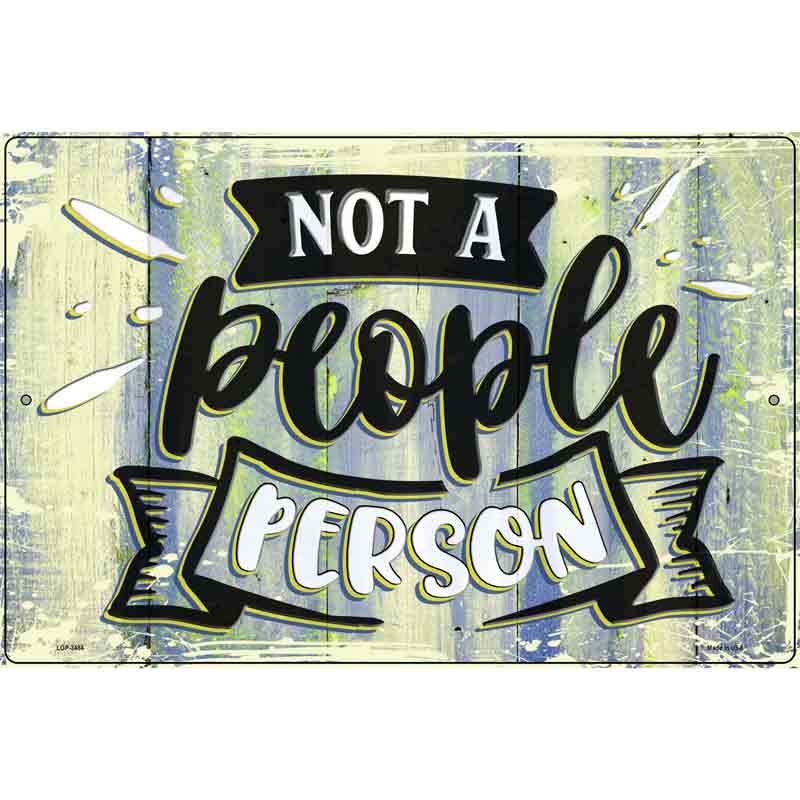 Not A People Person Novelty Metal Parking Sign 12" x 18" (LGP)