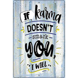 If Karma Doesnt Smack You Novelty Metal Parking Sign 12" x 18" (LGP)