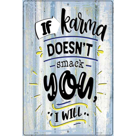 If Karma Doesnt Smack You Novelty Metal Parking Sign 12" x 18" (LGP)