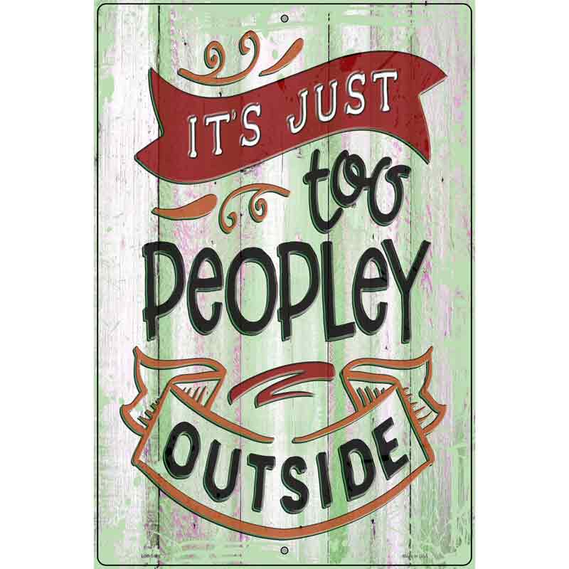 Too Peopley Outside Novelty Metal Parking Sign 12" x 18" (LGP)