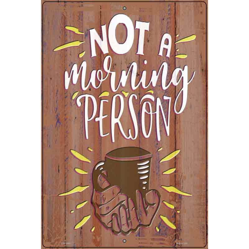 Not A Morning Person Novelty Metal Parking Sign 12" x 18" (LGP)