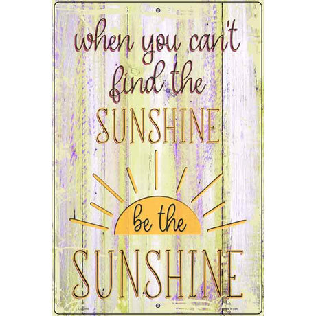 Be The Sunshine Novelty Metal Parking Sign 12" x 18" (LGP)