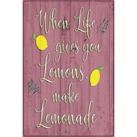 When Life Gives You Lemons Novelty Metal Parking Sign 12" x 18" (LGP)