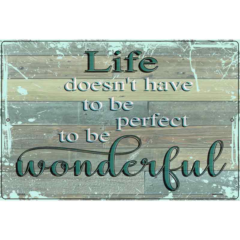 Life Doesnt Have To Be Perfect Novelty Metal Parking Sign 12" x 18" (LGP)