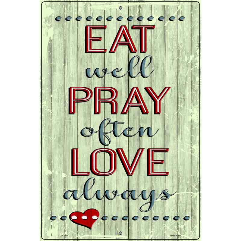 Eat Pray Love Novelty Metal Parking Sign 12" x 18" (LGP)