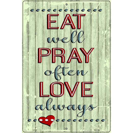 Eat Pray Love Novelty Metal Parking Sign 12" x 18" (LGP)