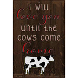 Love You Until Cows Come Home Novelty Metal Parking Sign 12" x 18" (LGP)