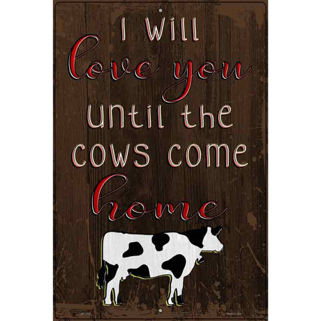 Love You Until Cows Come Home Novelty Metal Parking Sign 12" x 18" (LGP)