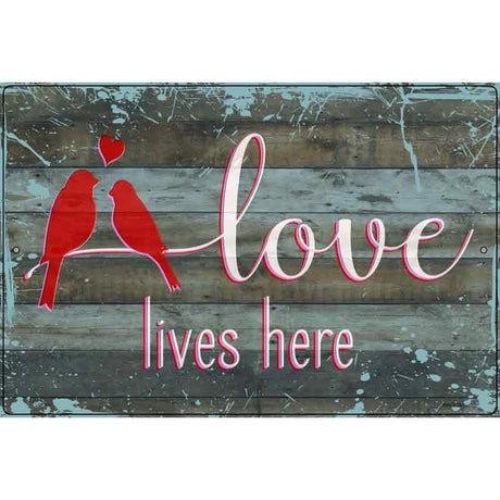 Love Lives Here Novelty Metal Parking Sign 12" x 18" (LGP)