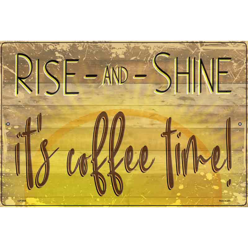 Rise And Shine Novelty Metal Parking Sign 12" x 18" (LGP)