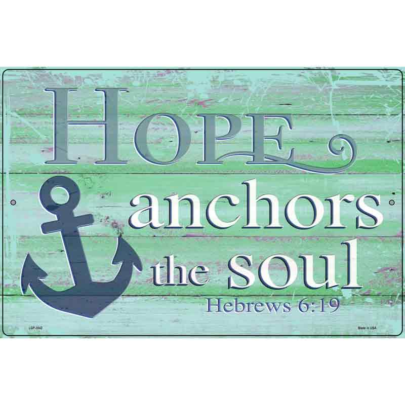 Hope Anchors The Soul Novelty Metal Parking Sign 12" x 18" (LGP)