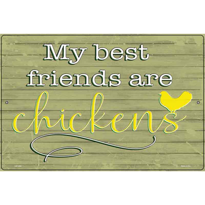 Best Friends Are Chickens Novelty Metal Parking Sign 12" x 18" (LGP)