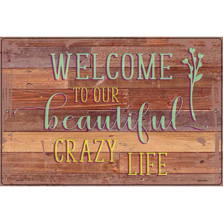 Beautiful Crazy Life Novelty Metal Parking Sign 12" x 18" (LGP)