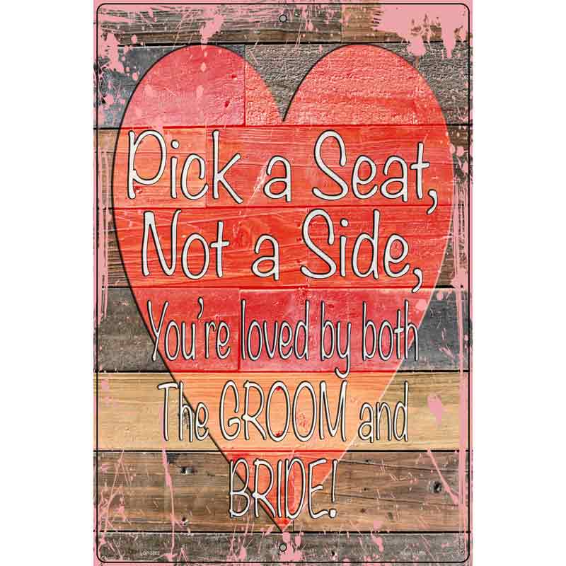 Pick A Seat Not A Side Novelty Metal Parking Sign 12" x 18" (LGP)