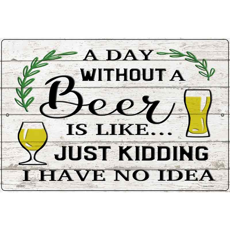 Day Without Beer Novelty Metal Parking Sign 12" x 18" (LGP)