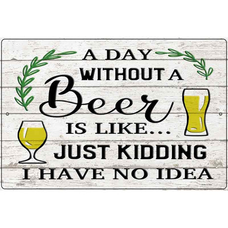 Day Without Beer Novelty Metal Parking Sign 12" x 18" (LGP)