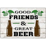 Good Friends Great Beer Novelty Metal Parking Sign 12" x 18" (LGP)