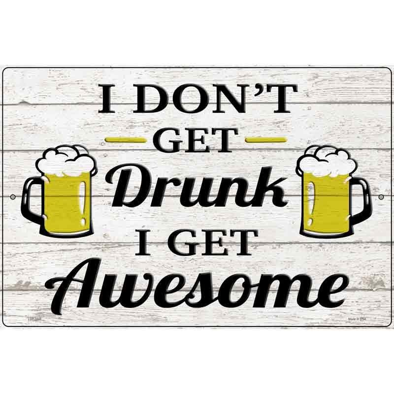 Drunk Get Awesome Novelty Metal Parking Sign 12" x 18" (LGP)