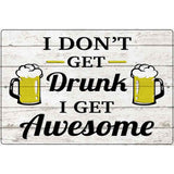 Drunk Get Awesome Novelty Metal Parking Sign 12" x 18" (LGP)