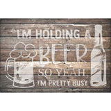 Holding Beer Pretty Busy Novelty Metal Parking Sign 12" x 18" (LGP)