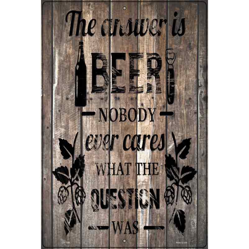 The Answer Is Beer Novelty Metal Parking Sign 12" x 18" (LGP)