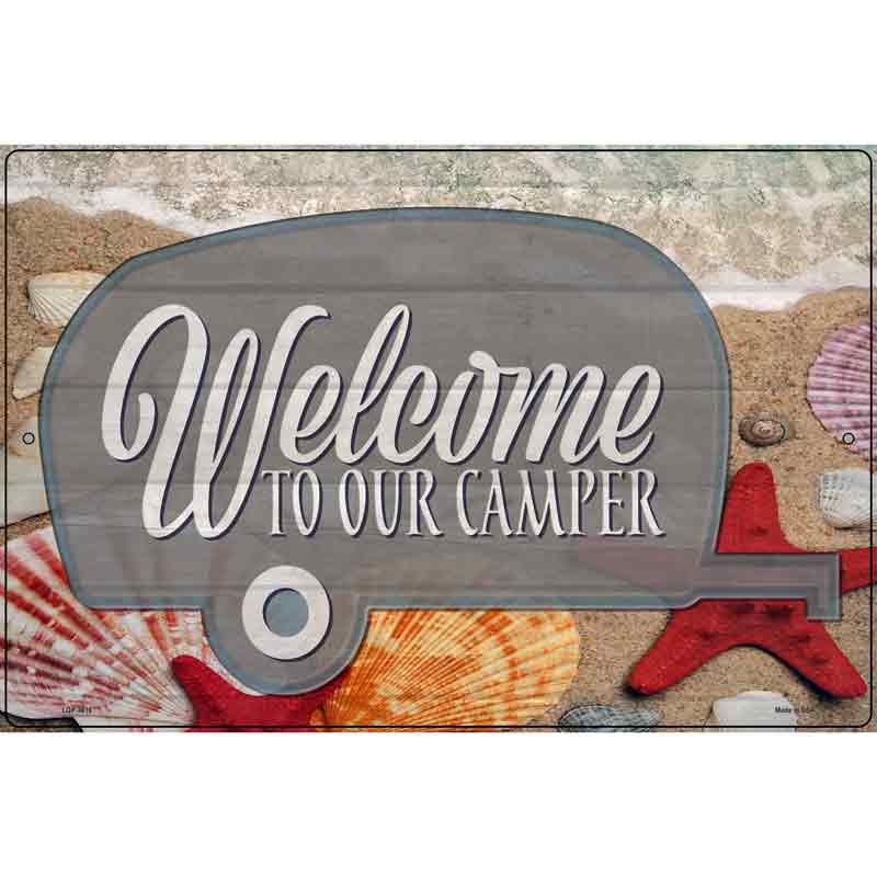 Welcome To Our Camper Novelty Metal Parking Sign 12" x 18" (LGP)