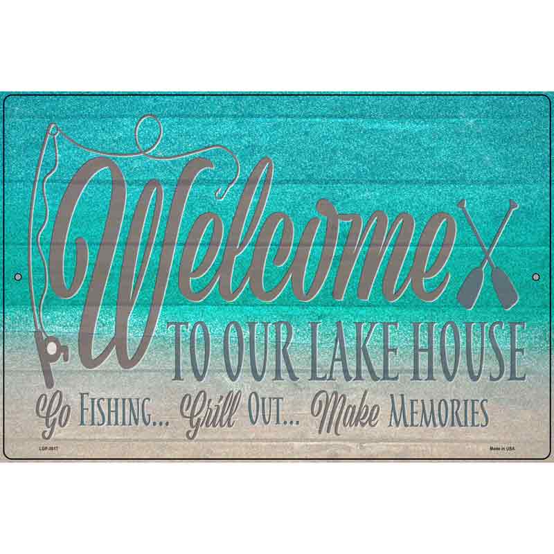 Welcome To Our Lake House Novelty Metal Parking Sign 12" x 18" (LGP)