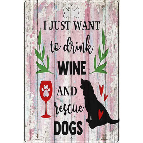 Drink Wine Rescue Dogs Novelty Metal Parking Sign 12" x 18" (LGP)