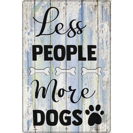 Less People More Dogs Novelty Metal Parking Sign 12" x 18" (LGP)