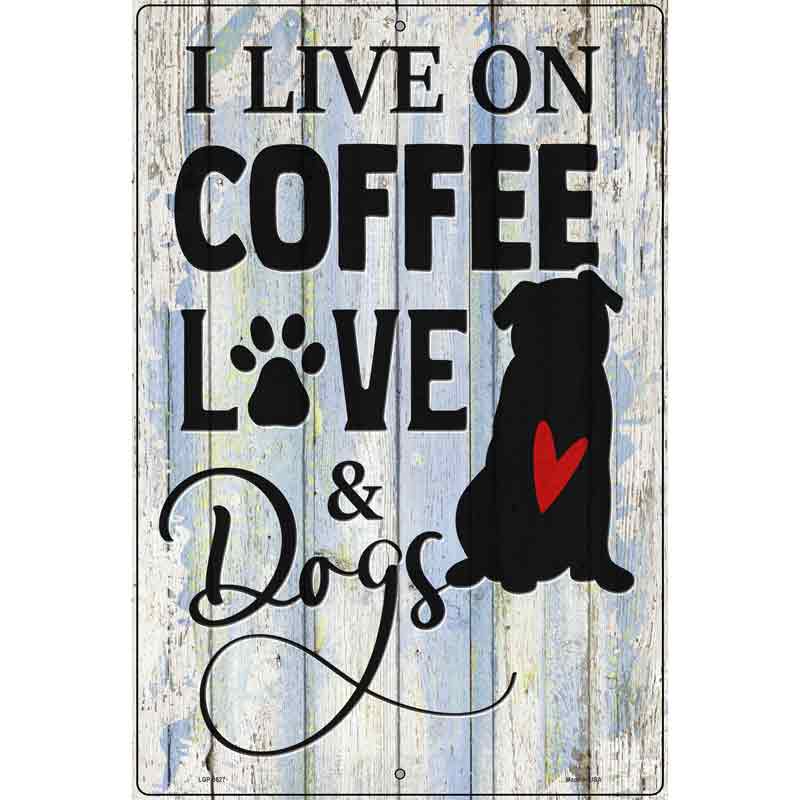 Coffee Love Dogs Novelty Metal Parking Sign 12" x 18" (LGP)