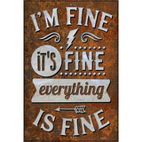 Everything Is Fine Novelty Metal Parking Sign 12" x 18" (LGP)