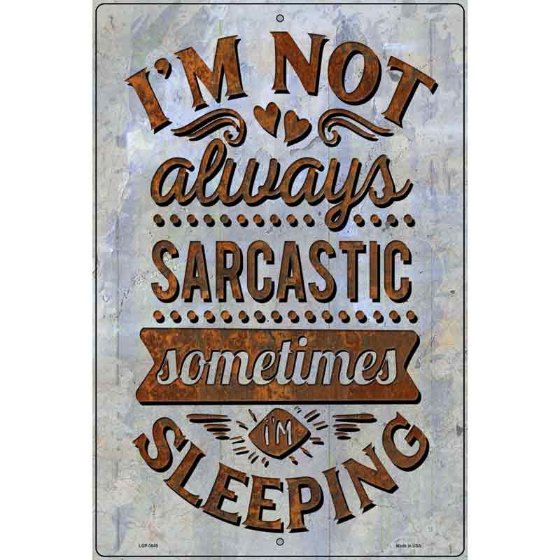 Sometimes Im Sleeping Novelty Metal Parking Sign 12" x 18" (LGP)