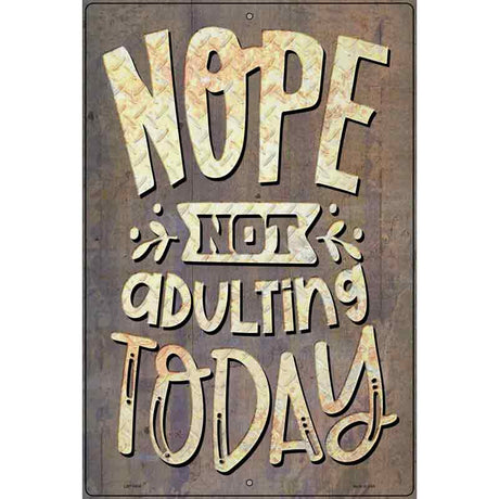 Not Adulting Today Novelty Metal Parking Sign 12" x 18" (LGP)