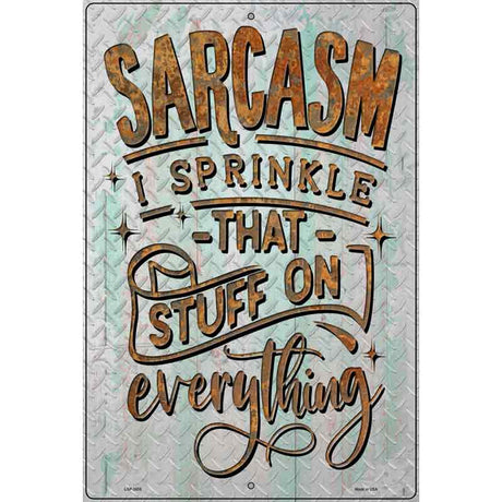 Sarcasm On Everything Novelty Metal Parking Sign 12" x 18" (LGP)