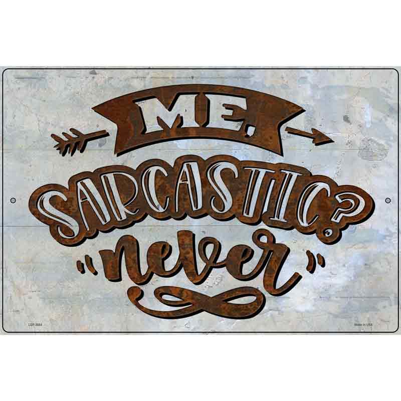 Sarcastic Never Novelty Metal Parking Sign 12" x 18" (LGP)