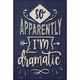 Apparently Im Dramatic Novelty Metal Parking Sign 12" x 18" (LGP)