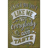 Not Everybody Has Good Taste Novelty Metal Parking Sign 12" x 18" (LGP)