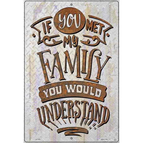 You Would Understand Novelty Metal Parking Sign 12" x 18" (LGP)