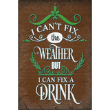 Cant Fix The Weather Novelty Metal Parking Sign 12" x 18" (LGP)