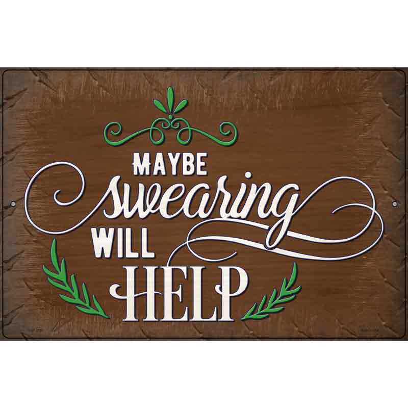 Swearing Will Help Novelty Metal Parking Sign 12" x 18" (LGP)