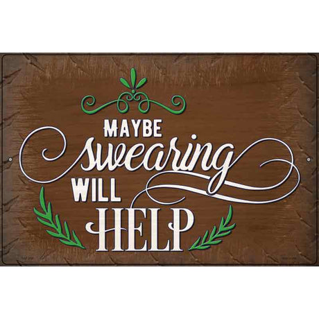 Swearing Will Help Novelty Metal Parking Sign 12" x 18" (LGP)