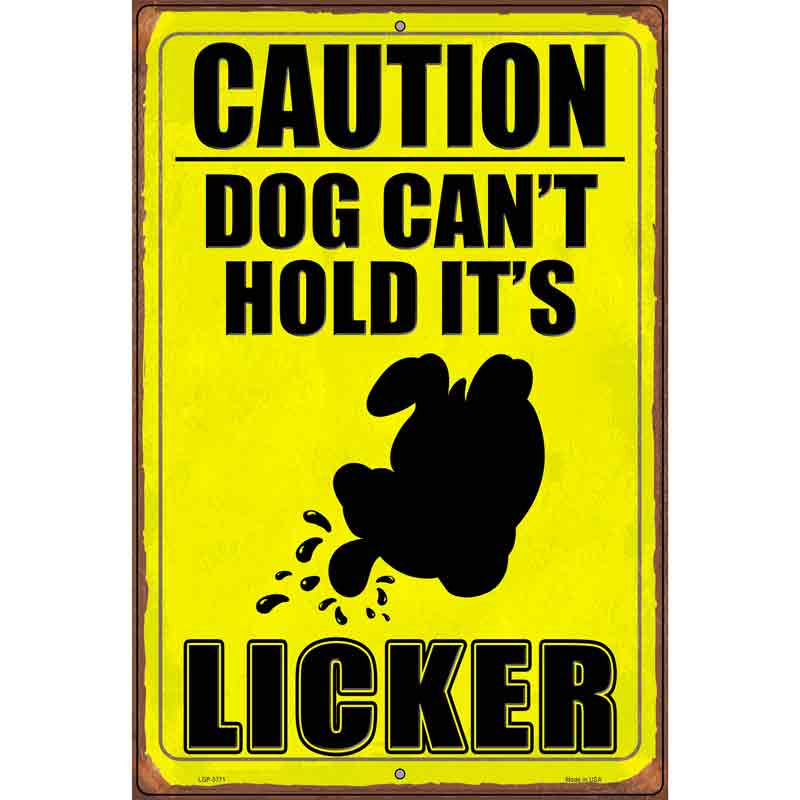 Dog Cant Hold Its Licker Novelty Metal Parking Sign 12" x 18" (LGP)