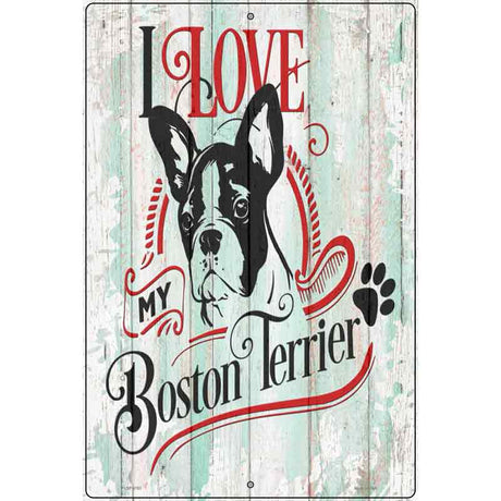 I Love My Boston Terrier Novelty Metal Parking Sign 12" x 18" (LGP)