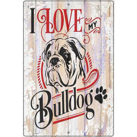 I Love My Bulldog Novelty Metal Parking Sign 12" x 18" (LGP)