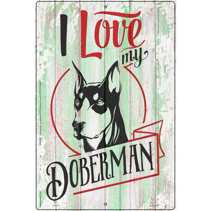 I Love My Doberman Novelty Metal Parking Sign 12" x 18" (LGP)