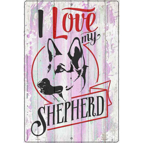 I Love My Shepherd Novelty Metal Parking Sign 12" x 18" (LGP)