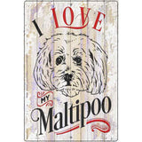 I Love My Maltipoo Novelty Metal Parking Sign 12" x 18" (LGP)